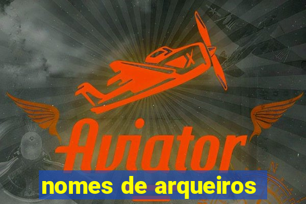 nomes de arqueiros